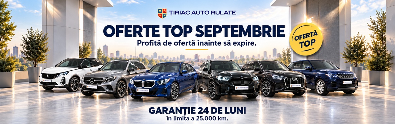 Tiriac Auto Rulate | Oferte Top 𝐒𝐞𝐩𝐭𝐞𝐦𝐛𝐫𝐢𝐞